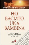 Ho baciato una bambina. Piccole storie del mio lebbrosario di Carpína libro