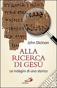 Alla ricerca di Gesù. Le indagini di uno storico
