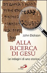 Alla ricerca di Gesù. Le indagini di uno storico libro