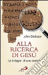 Alla ricerca di Gesù. Le indagini di uno storico libro