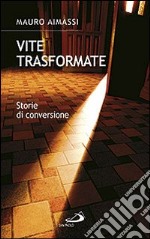 Vite trasformate. Storie di conversione libro