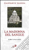 La Madonna del sangue. Guida al santuario di Re libro