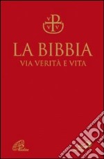 La Bibbia. Via verità e vita. Nuova versione ufficiale della CEI libro