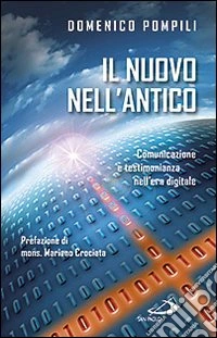 Il nuovo nell'antico. Comunicazione e testimonianza nell'era digitale