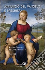 Annuncio del vangelo e preghiera. Atti del Convegno dei Cappellani militari (Assisi, 2010) libro