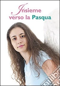 Insieme verso la Pasqua