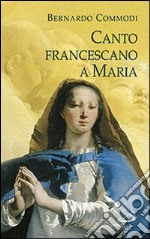 Canto francescano a Maria libro