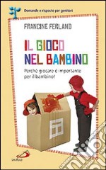 Il gioco nel bambino. Perché giocare è importante per il bambino!