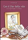 Con il Dio della vita. Santa Gianna Beretta Molla libro