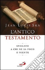 L'Antico Testamento. Spiegato a chi ne sa poco o niente