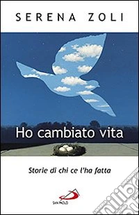 Ho cambiato vita. Storie di chi ce l'ha fatta libro