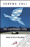 Ho cambiato vita. Storie di chi ce l'ha fatta libro