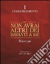 Non avrai altri dèi davanti a me. Dio è qui. I comandamento libro