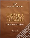 Onora il padre e la madre. Io rispetto la mia origine. IV comandamento libro