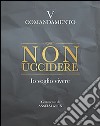 Non uccidere. Io voglio vivere. V comandamento libro