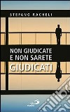 Non giudicate e non sarete giudicati libro