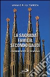 La Sagrada Família secondo Gaudí. Comprendere un simbolo libro
