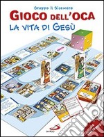 Il gioco dell'oca. La vita di Gesù. Ediz. illustrata libro