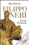 Filippo Neri. Il santo dell'allegria libro di Delcroix Rita