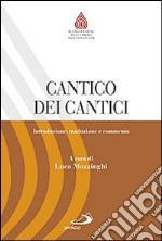 Cantico dei cantici. Introduzione, traduzione e commento libro