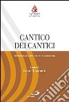 Cantico dei cantici. Introduzione, traduzione e commento libro di Mazzinghi L. (cur.)