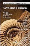 L'evoluzione biologica. Dialogo tra scienza, filosofia e teologia libro