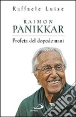 Raimon Panikkar. Profeta del dopodomani