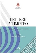 Lettere a Timoteo. Introduzione, traduzione e commento libro