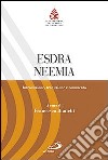 Esdra. Neemia. Introduzione, traduzione e commento libro