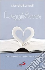 Leggiamo. Guida alla lettura condivisa genitori figli