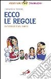 Ecco le regole. In famiglia e nel gruppo libro di Storri Domenico