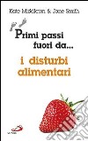 Primi passi fuori da... I disturbi alimentari libro