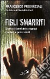 Figli smarriti. Storie di bambini e ragazzi contesi e poco amati libro