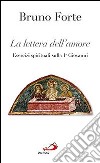 La lettera dell'amore. Esercizi spirituali sulla 1ª Giovanni libro