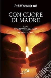 Con cuore di madre. Madre Odile Serra di Santa Maria, apostola della carità libro