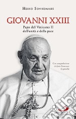 Giovanni XXIII. Papa del Vaticano II, dell'unità e della pace libro