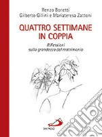 Quattro settimane in coppia. Riflessioni sulla grandezza del matrimonio libro