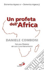 Un profeta dell'Africa. Daniele Comboni libro