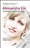 Alessandra Lisi. Un sorriso tra scienza e fede libro