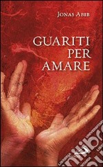 Guariti per amare libro