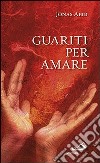 Guariti per amare libro di Abib Jonas