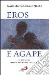 Eros e agape. Le due facce dell'amore umano e cristiano libro