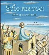 Solo per oggi. Piccolo decalogo di papa Giovanni XXIII libro