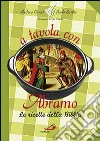 A tavola con Abramo. La cucina della Bibbia libro