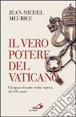 Il vero potere del Vaticano. Un'appassionante storia segerta del XX secolo