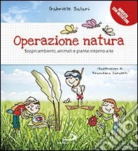 Operazione natura. Scopri ambienti, animali e piante intorno a te