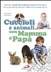 Cuccioli e animali con mamma e papà libro