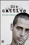 Ero cattivo libro