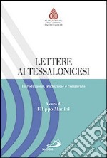 Lettere ai Tessalonicesi. Introduzione, traduzione e commento libro