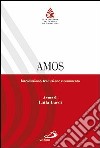 Amos. Introduzione, traduzione e commento libro di Lucci L. (cur.)